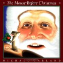 The Mouse Before Christmas - Michael Garland