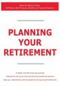 Planning Your Retirement - What You Need to Know: Definitions, Best Practices, Benefits and Practical Solutions - James Smith