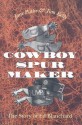 Cowboy Spur Maker: The Story of Ed Blanchard - Jane Pattie, Tom Kelly