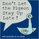 Don't Let the Pigeon Stay Up Late! - Mo Willems