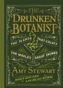 The Drunken Botanist: The Plants that Create the World's Great Drinks - Amy Stewart