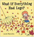 What if Everything Had Legs? - Scott Menchin