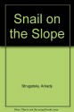 The Snail On The Slope - Arkady Strugatsky, Boris Strugatsky