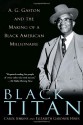 Black Titan: A.G. Gaston and the Making of a Black American Millionaire - Carol Jenkins, Elizabeth Gardner Hines