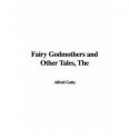 Fairy Godmothers and Other Tales - Margaret Gatty