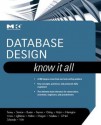 Database Design: Know It All: Know It All - Toby J. Teorey, Stephen Buxton, Lowell Fryman, Ralf Goting, Terry Halpin, Jan Harrington, William Inmon, Sam S. Lightstone, Jim Melton, Tony Morgan, Thomas Nadeau, Bonnie O'Neil, Elizabeth O'Neil, Patrick O'Neil, Markus Schneider, Graeme Simsion, Graham Witt