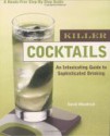 Killer Cocktails: An Intoxicating Guide to Sophisticated Drinking - David Wondrich, Erica Mulherin, Bill Milne