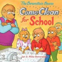 The Berenstain Bears Come Clean for School - Jan Berenstain, Mike Berenstain