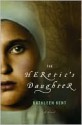 The Heretic's Daughter - Kathleen Kent