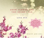 Snow Flower and the Secret Fan - Lisa See, Jodi Long