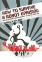 How to Survive a Robot Uprising: Tips on Defending Yourself Against the Coming Rebellion (Audio) - Daniel H. Wilson, Stefan Rudnicki