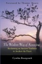 The Wisdom Way of Knowing: Reclaiming An Ancient Tradition to Awaken the Heart - Cynthia Bourgeault