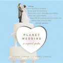 Planet Wedding: A Nuptialpedia - Sandra Choron, Harry Choron