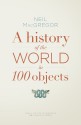 A History of the World in 100 Objects - Neil MacGregor