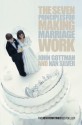 The Seven Principles For Making Marriage Work - John M. Gottman