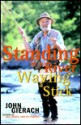 Standing in a River Waving a Stick - John Gierach, Glenn Wolff