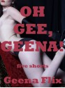 Oh Gee, Geena! Gangbang Sex, First Lesbian Sex, and Other Hardcore Fun - Geena Flix