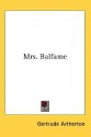 Mrs. Balfame - Gertrude Atherton, Gertrude Artherton