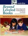 Beyond Leveled Books: Supporting Early and Transitional Readers in Grades K-5 - Karen Szymusiak, Franki Sibberson, Lisa Koch