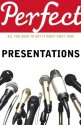 Perfect Presentations - Michael Maynard, Andrew Leigh