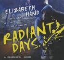 Radiant Days - Elizabeth Hand, Cassandra Campbell