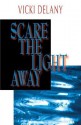 Scare the Light Away - Vicki Delany