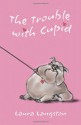 The Trouble with Cupid - Laura Langston