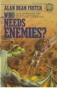 ...Who Needs Enemies? - Alan Dean Foster