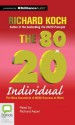 The 80/20 Individual: The Nine Essentials of 80/20 Success at Work - Richard Koch, Richard Aspel