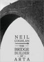 The Bridge Builder Of Arta - Neil Coghlan