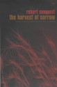 Harvest Of Sorrow: Soviet Collectivation and the Terror-Famine - Robert Conquest