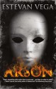 Arson (Arson #1) - Estevan Vega