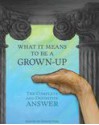 What It Means To Be A Grown-Up: The Complete and Definitive Answer - Joseph Fink, Neil Hamburger, Kyle Kinane, Nathan Rabin, Greg Rutter, Zack Parsons, Davy Rothbart