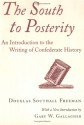 The South To Posterity: An Introduction To The Writing Of Confederate History - Douglas Southall Freeman