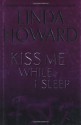 Kiss Me While I Sleep (Howard, Linda) - Linda Howard