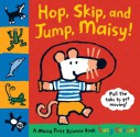 Hop, Skip, and Jump, Maisy!: A Maisy First Science Book - Lucy Cousins