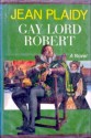 Gay Lord Robert (Tudor Saga, #11) - Jean Plaidy