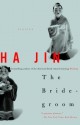 The Bridegroom: Stories - Ha Jin