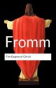 The Dogma of Christ & Other Essays on Religion, Psychology & Culture - Erich Fromm