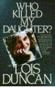 Who Killed My Daughter? - Lois Duncan