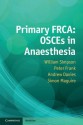 Primary Frca: Osces in Anaesthesia - William Simpson, Andrew Davies, Peter Frank