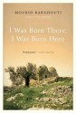 I Was Born There, I Was Born Here - Mourid Barghouti, مريد البرغوثي