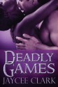 Deadly Games - Jaycee Clark