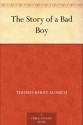 The Story of a Bad Boy - Thomas Bailey Aldrich