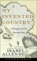 My Invented Country: A Nostalgic Journey Through Chile - Blair Brown, Isabel Allende