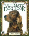 The Ultimate Dog Book - David Taylor