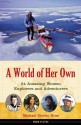 A World of Her Own: 24 Amazing Women Explorers and Adventurers - Michael Elsohn Ross