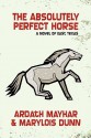 The Absolutely Perfect Horse - Ardath Mayhar, Mary Lois Dunn