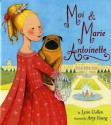 Moi & Marie Antoinette - Lynn Cullen, Amy Young, Amy L. Young