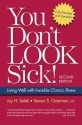 You Don't Look Sick: Living Well with Invisible Chronic Illness - Joy H. Selak, Steven S. Overman